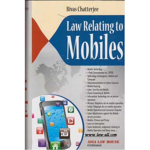 Asia Law House (ALH's) Law Relating to Mobiles by Bivas Chatterjee